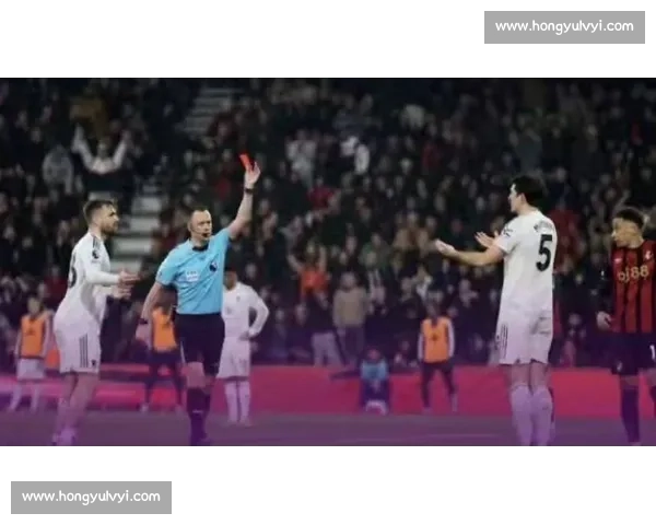 英超红牌榜再添新面孔，裁判判罚引争议！